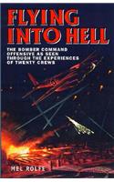 Flying Into Hell: The Bomber Command Offensive as Seen Through the Experience of Twenty Crews