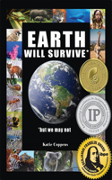 Earth Will Survive: ...But We May Not