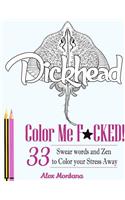 Color Me F*cked!: Over 33 Swear Words to Color Your Stress Away