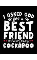 I Asked God For A Best Friend So He Sent Me My Cockapoo: Dog Composition Notebook Journal College Ruled