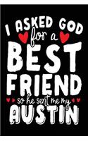 I Asked God For A Best Friend So He Sent Me My Austin: Birthday Party Books (notebook, journal, diary)