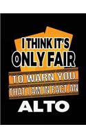 I Think It's Only Fair To Warn You That I Am In Fact An Alto: Blank Lined Notebook Journal