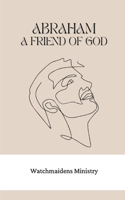 Abraham, a Friend of God