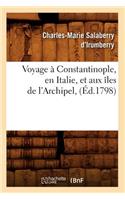 Voyage À Constantinople, En Italie, Et Aux Îles de l'Archipel, (Éd.1798)