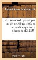 de la Mission Du Philosophe Au Dix-Neuvième Siècle Et, Du Caractère Qui Lui Est Nécessaire