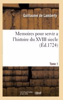 Memoires Pour Servir a l'Histoire Du XVIII Siecle. Tome 1
