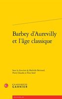 Barbey d'Aurevilly Et l'Age Classique