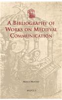 A Bibliography of Works on Medieval Communication