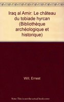 Iraq Al Amir: Le Chateau de Tobiade Hyrcan(132 Bibliotheque Archeologique Et Historique)