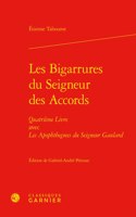 Les Bigarrures Du Seigneur Des Accords: Quatrieme Livre Avec Les Apophthegmes Du Seigneur Gaulard