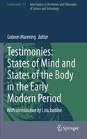 Testimonies: States of Mind and States of the Body in the Early Modern Period