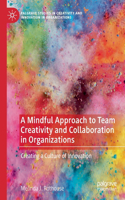 Mindful Approach to Team Creativity and Collaboration in Organizations