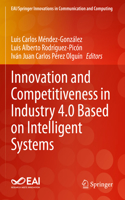 Innovation and Competitiveness in Industry 4.0 Based on Intelligent Systems