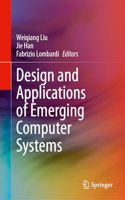 Design and Applications of Emerging Computer Systems