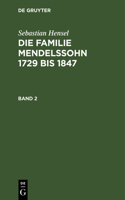 Sebastian Hensel: Die Familie Mendelssohn 1729 Bis 1847. Band 2