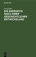 Die Energetik Nach Ihrer Geschichtlichen Entwickelung