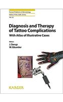 Diagnosis and Therapy of Tattoo Complications: With Atlas of Illustrative Cases (Current Problems in Dermatology)