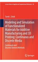 Modeling and Simulation of Functionalized Materials for Additive Manufacturing and 3D Printing: Continuous and Discrete Media: Continuum and Discrete Element Methods