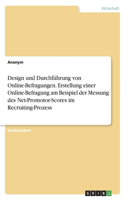 Design und Durchführung von Online-Befragungen. Erstellung einer Online-Befragung am Beispiel der Messung des Net-Promotor-Scores im Recruiting-Prozess