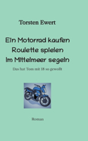 Motorrad kaufen Roulette spielen Im Mittelmeer segeln