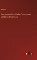 Sammlung im Lübeckischen Verordnungen und Bekanntmachungen