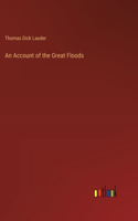An Account of the Great Floods