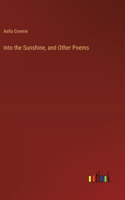 Into the Sunshine, and Other Poems