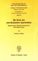 Die Krise Der Amerikanischen Sparinstitute: Regulierungen, Marktaustrittsbarrieren Und Politikversagen