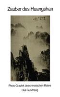 Zauber Des Huangshan: Photo-Graphik Des Chinesischen Malers