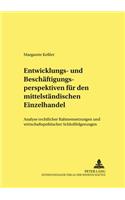 Entwicklungs- Und Beschaeftigungsperspektiven Fuer Den Mittelstaendischen Einzelhandel