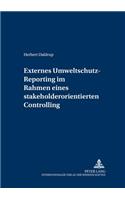 Externes Umweltschutz-Reporting Im Rahmen Eines Stakeholderorientierten Controlling