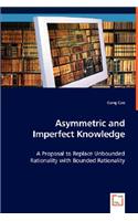 Asymmetric and Imperfect Knowledge