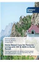 Home Based Care for Persons Living with HIV & AIDS in Rural Kenya