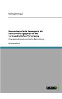 Hausarztzentrierte Versorgung als Selektivvertragsoption in der vertragsärztlichen Versorgung: Eine gesundheitsökonomische Betrachtung(German)