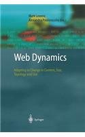 Web Dynamics: Adapting to Change in Content, Size, Topology and Use
