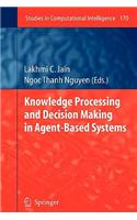 Knowledge Processing and Decision Making in Agent-Based Systems