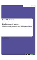 Burnout-Syndrom. Mitarbeitergesundheit als Führungsaufgabe