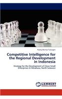 Competitive Intelligence for the Regional Development in Indonesia: (English)