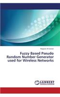 Fuzzy Based Pseudo Random Number Generator Used for Wireless Networks