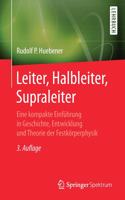 Leiter, Halbleiter, Supraleiter: Eine Kompakte Einführung in Geschichte, Entwicklung Und Theorie Der Festkörperphysik