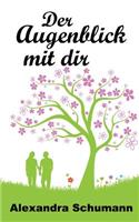 Der Augenblick mit dir