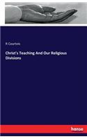 Christ's Teaching And Our Religious Divisions