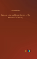 Famous Men and Great Events of the Nineteenth Century