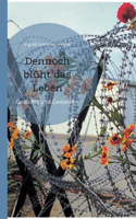 Dennoch blüht das Leben
