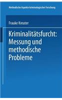 Kriminalitätsfurcht: Messung Und Methodische Probleme