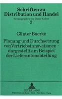 Planung Und Durchsetzung Von Vertriebsinnovationen - Dargestellt Am Beispiel Der Lieferantenabteilung