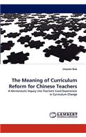 The Meaning of Curriculum Reform for Chinese Teachers