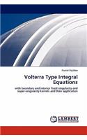 Volterra Type Integral Equations