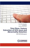 Time Plane, Feature Extraction of ECG wave and Abnormality Detection