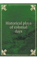 Historical Plays of Colonial Days